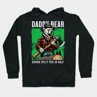 Daddy Bear Gonna Split you in half Hoodie